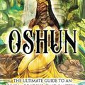 Cover Art for 9798861542913, Oshun: The Ultimate Guide to an Orisha of Yoruba and Santería, the Divine Feminine, and Ifa by Mari Silva