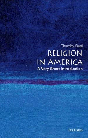Cover Art for 9780195321074, Religion in America: A Very Short Introduction by Timothy Beal