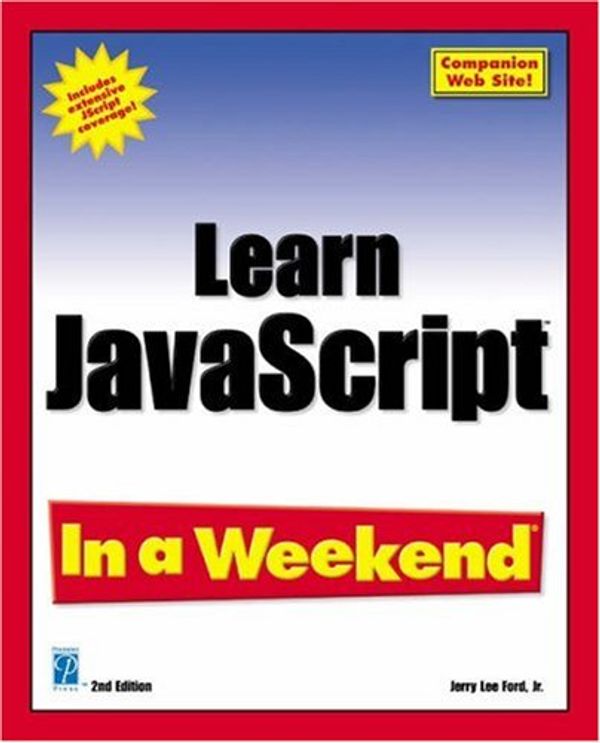 Cover Art for 9781592000869, Learn JavaScript In a Weekend, Second Edition by Jr., Jerry Lee Ford