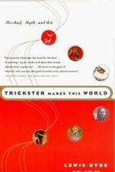 Cover Art for 9780965074490, Trickster Makes This World by Lewis Hyde