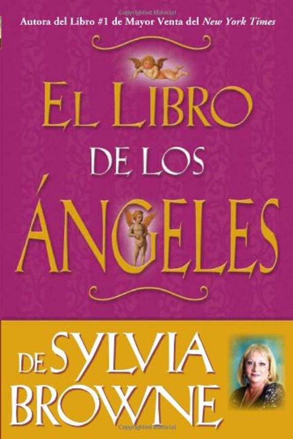 Cover Art for 9781401916800, El Libro De Los Angeles De Sylvia Browne: Sylvia Browne's Book of Angels by Sylvia Browne