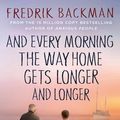 Cover Art for 9781405930277, And Every Morning the Way Home Gets Longer and Longer by Fredrik Backman