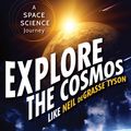 Cover Art for 9781633880146, Explore the Cosmos Like Neil Degrasse Tyson by Cap Saucier
