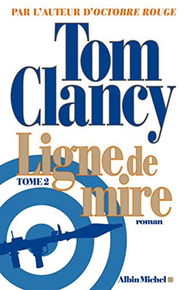 Cover Art for 9782226244277, Ligne de mire - tome 2 by Tom Clancy