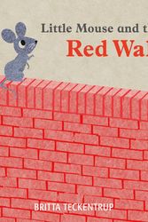 Cover Art for 9781408342817, Little Mouse and the Red Wall by Britta Teckentrup