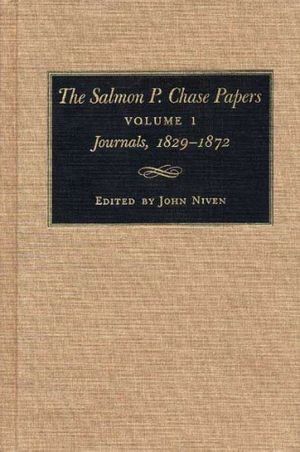 Cover Art for 9780873384728, The Salmon P.Chase Papers: Journals, 1829-72 v. 1 by Niven