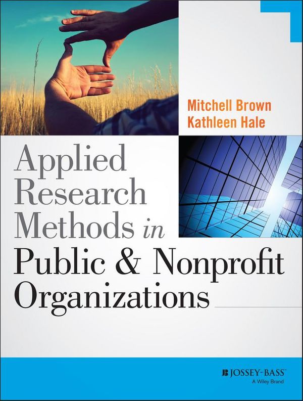 Cover Art for 9781118904435, Applied Research Methods in Public and Nonprofit Organizations by Kathleen Hale, Mitchell Brown