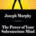 Cover Art for B01K14C4A8, The Power of Your Subconscious Mind by Dr. Joseph Murphy Ph.D. (2012-04-09) by Dr. Joseph Murphy Ph.D.