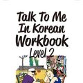 Cover Art for B01B99MWD8, Talk To Me In Korean Workbook Level 2(Downloadable Audio Files Included) by TalkToMeInKorean(2013-10-14) by TalkToMeInKorean