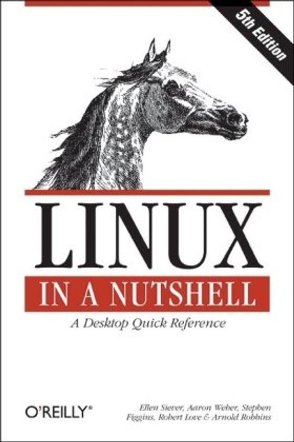 Cover Art for 9780596009304, Linux in a Nutshell, 5th Edition by Ellen Siever, Aaron Weber, Stephen Figgins, Robert Love, Arnold Robbins