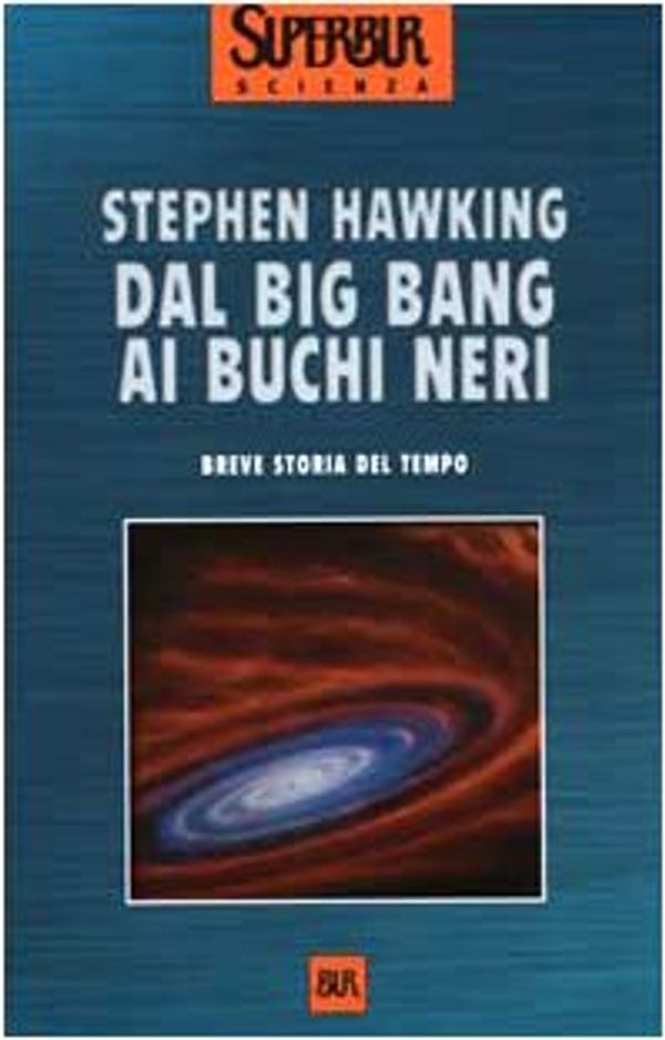 Cover Art for 9788817258739, Dal Big Ban AI Buchi Neri. Breve Storia Del Tempo by Stephen Hawking