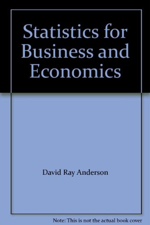 Cover Art for 9780324365078, Statistics for Business and Economics (Instructor's Edition) Edition: Tenth by David Ray Anderson