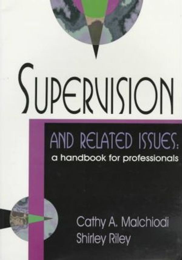 Cover Art for 9780961330972, Supervision and Related Issues by Cathy A. Malchiodi, Shirley Riley