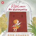 Cover Art for 9781529514018, Rose Meets Mr Wintergarten by Bob Graham