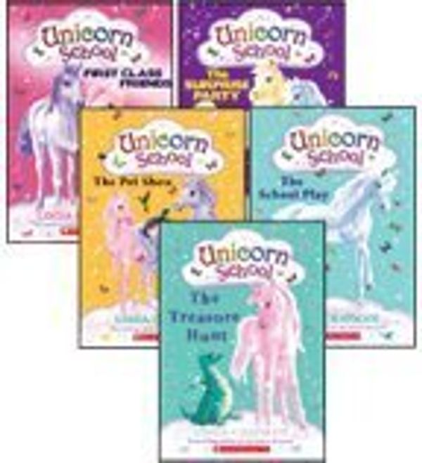 Cover Art for 9780545174183, Unicorn School Complete Set, Books 1-5: First-Class Friends, The Surprise Party, The Treasure Hunt, The School Play, and The Pet Show (5-Book Set) by Linda Chapman (2009) Paperback by Linda Chapman