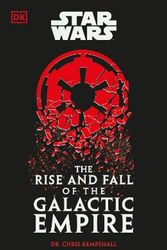Cover Art for 9780744098822, Star Wars the Rise and Fall of the Galactic Empire by Chris Kempshall