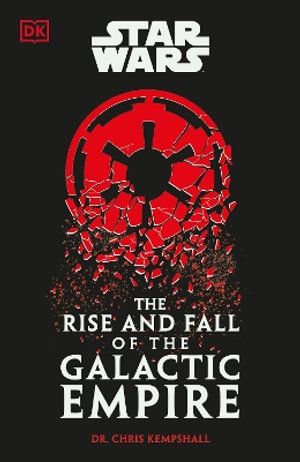 Cover Art for 9780744098822, Star Wars the Rise and Fall of the Galactic Empire by Chris Kempshall