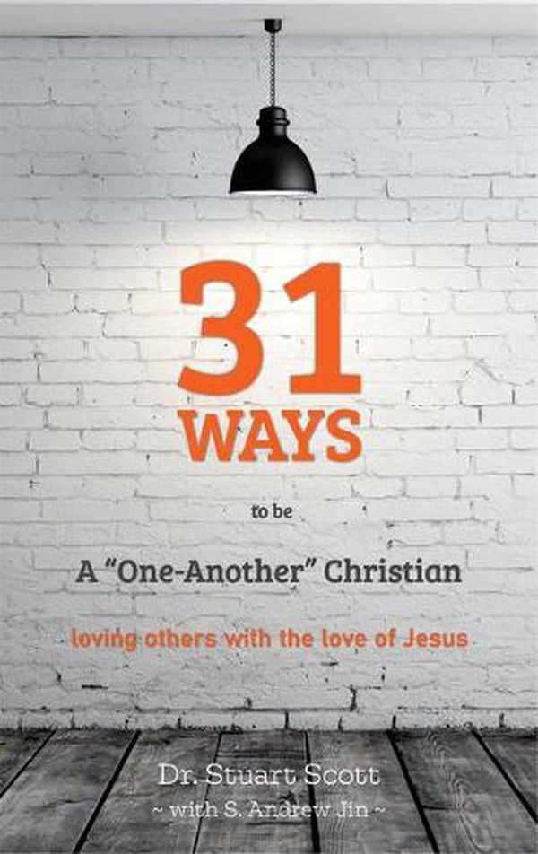 Cover Art for 9781633421769, 31 Ways to Be a "One-Another" Christian: Loving Others with the Love of Jesus by Stuart Scott