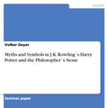 Cover Art for 9783638117449, Myths and Symbols in J.K. Rowling s Harry Potter and the Philosopher s Stone by Volker Geyer