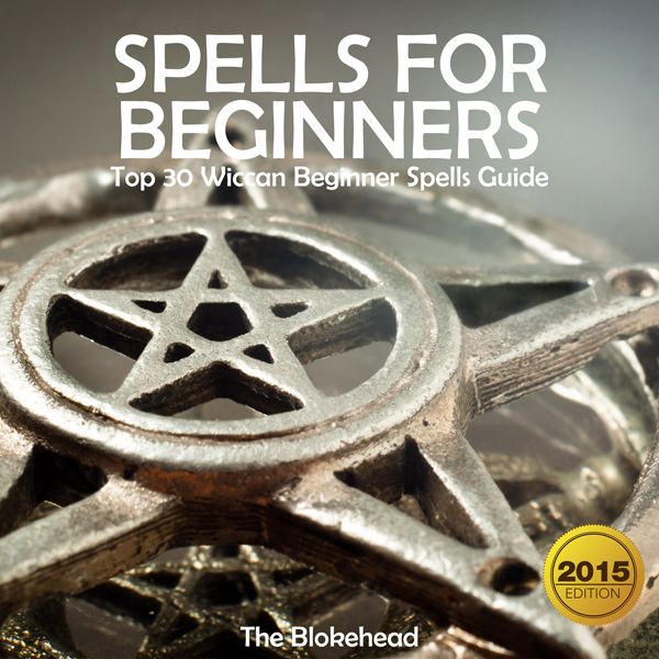 Cover Art for B013X3PMXK, Spells for Beginners: Top 30 Wiccan Beginner Spells Guide: The Blokehead Success Series (Unabridged) by Unknown
