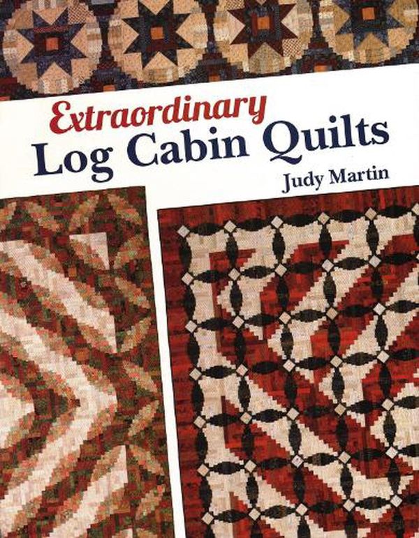 Cover Art for 9780929589152, Extraordinary Log Cabin Quilts by Judy Martin