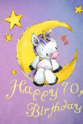 Cover Art for 9781724931511, Happy 70th Birthday: Notebook, Personal Journal or Dairy, 105 Lined Pages to write in, Cute Unicorn Sitting on Moon, Birthday Gifts for 70 Year Old ... Friend, Co-worker, Book Size 8 1/2" x 11" by Black River Art