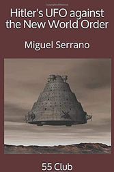 Cover Art for 9780692787762, Hitler's UFO against the New World Order: Miguel Serrano by 55 Club