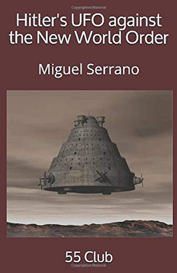 Cover Art for 9780692787762, Hitler's UFO against the New World Order: Miguel Serrano by 55 Club