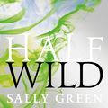 Cover Art for 9780141360140, Half Wild by Sally Green