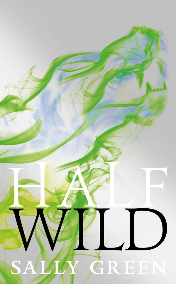 Cover Art for 9780141360140, Half Wild by Sally Green