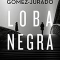Cover Art for B07X6JD96W, Loba negra (Spanish Edition) by Juan Gómez-Jurado