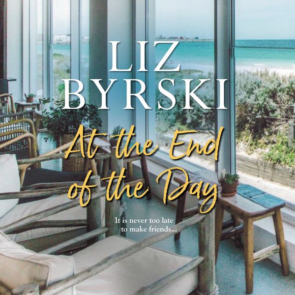Cover Art for 9781760781644, At the End of the Day by Liz Byrski
