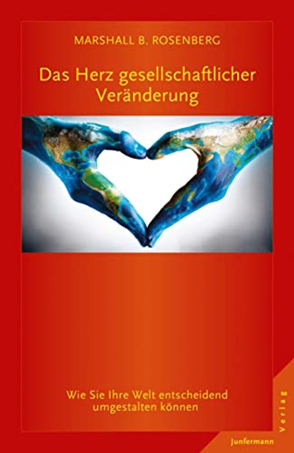 Cover Art for 9783955715502, Das Herz gesellschaftlicher Veränderung: Wie Sie Ihre Welt entscheidend umgestalten können; Die Ideen und ihre Anwendung by Marshall B. Rosenberg