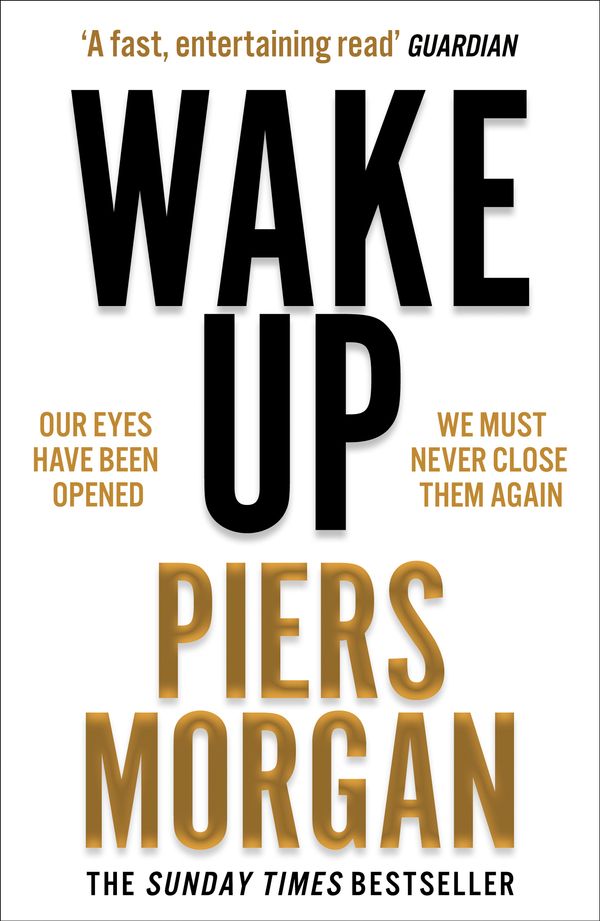 Cover Art for 9780008392611, Wake Up: Why the World has Gone Nuts by Piers Morgan
