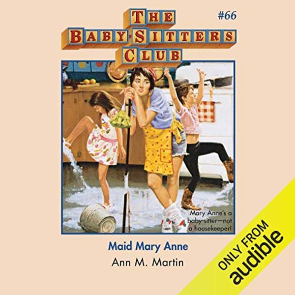 Cover Art for B07RG7GL89, Maid Mary Anne: The Baby-Sitters Club, Book 66 by Ann M. Martin