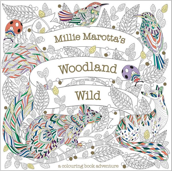 Cover Art for 9781849946421, Millie Marotta's Woodland Wild by Millie Marotta