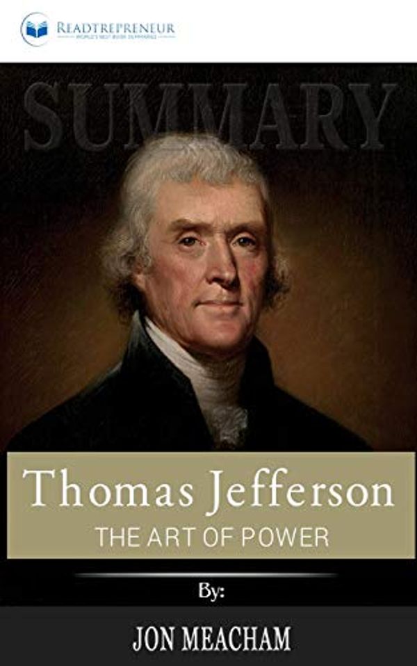 Cover Art for 9781646152254, Summary of Thomas Jefferson: The Art of Power by Jon Meacham by Readtrepreneur Publishing