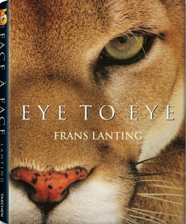 Cover Art for 9783836508940, Frans Lanting - Eye to Eye by Christine Eckstrom, Frans Lanting