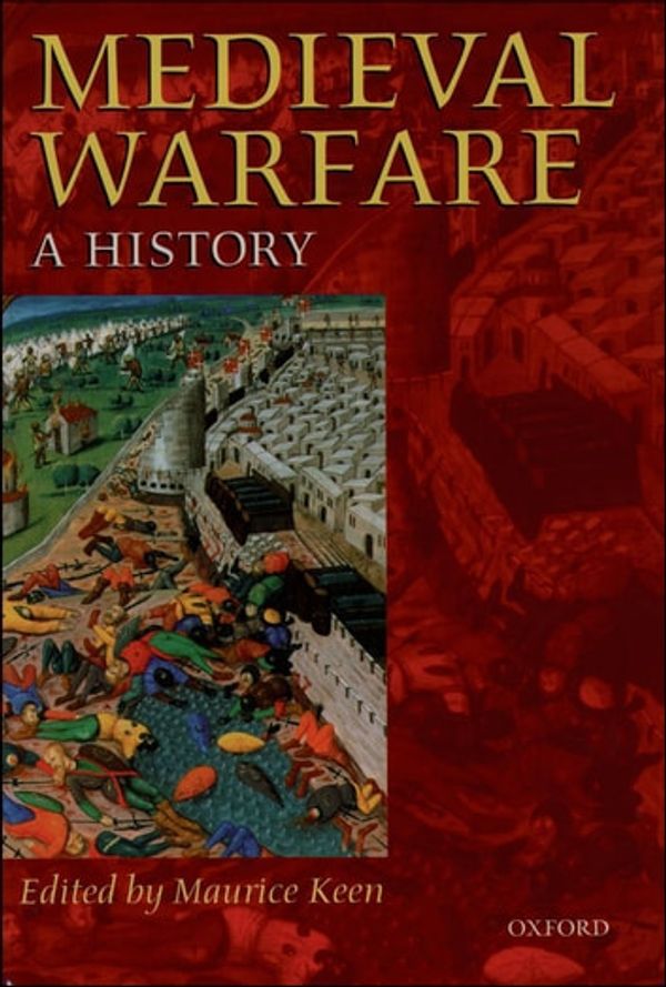 Cover Art for 9780191647383, Medieval Warfare: A History by Maurice Keen