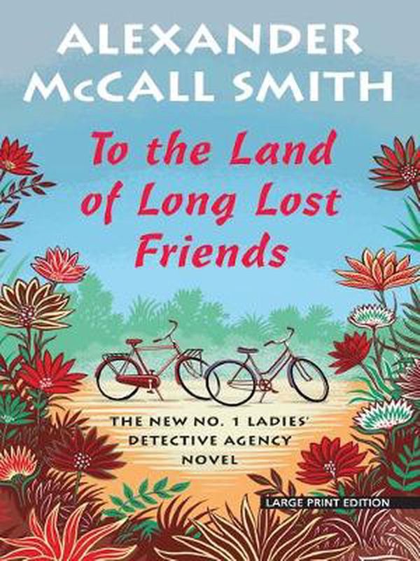 Cover Art for 9781432871420, To the Land of Long Lost Friends by Alexander McCall Smith