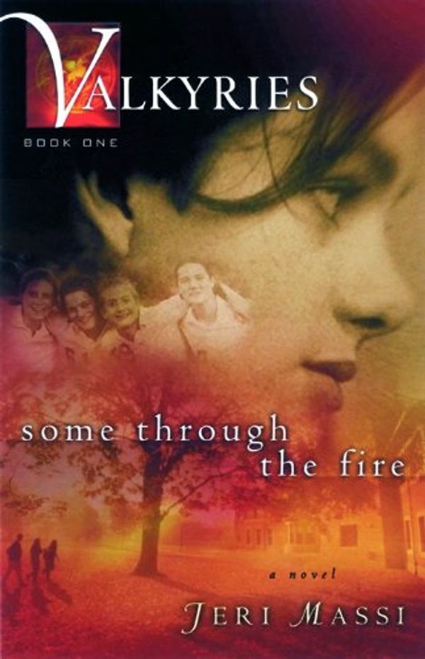 Cover Art for 9780802415134, Some Through the Fire: 1 (Valkyries, Turning to Christ, a Young Woman Learns the Reali) by Jeri Massi