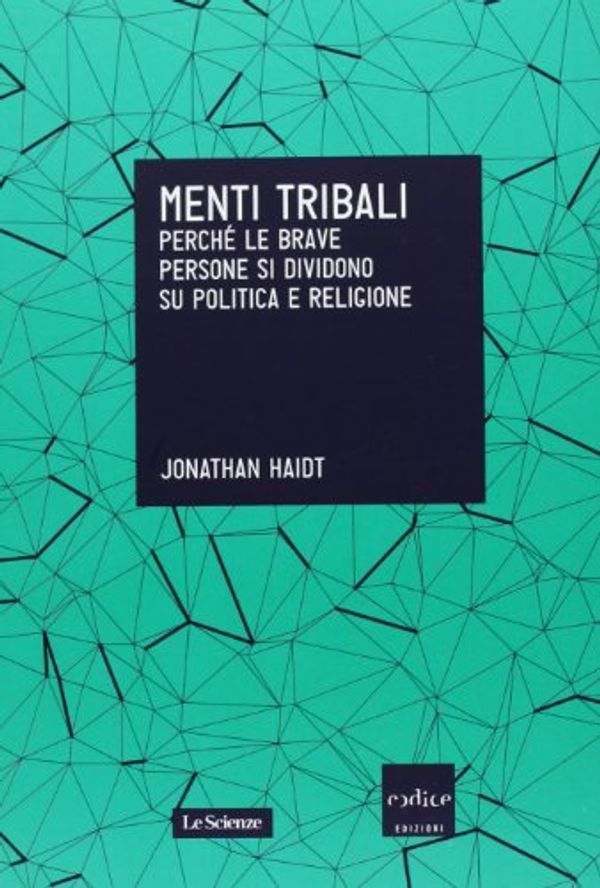 Cover Art for 9788875783921, Menti tribali. Perché le brave persone si dividono su politica e religione by Jonathan Haidt