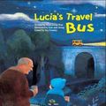 Cover Art for 9781921790683, Lucia's Travel BusChile by Nam-Joong Kim