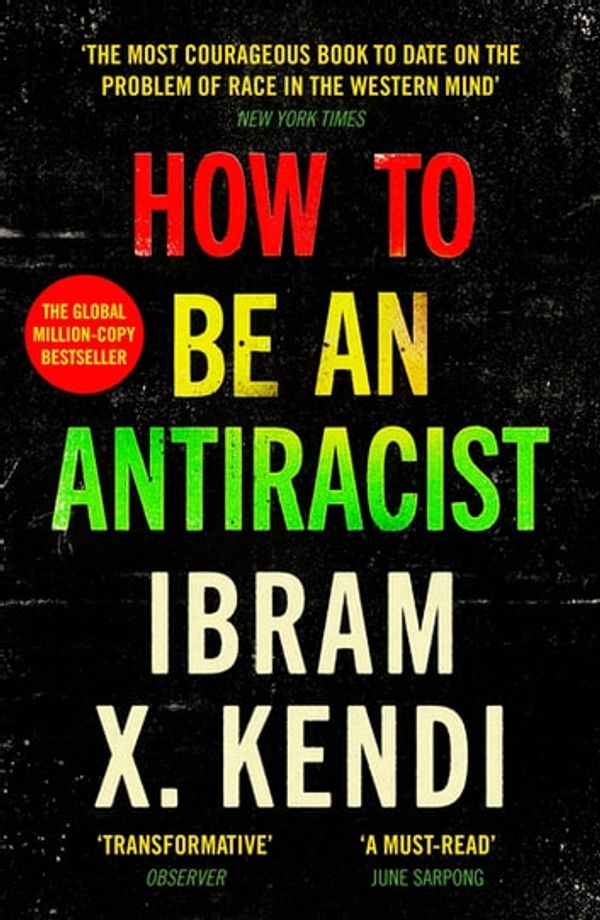 Cover Art for 9781473570979, How to Be an Antiracist by Ibram X. Kendi