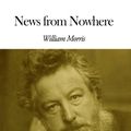 Cover Art for 1230000275831, News from Nowhere by William Morris