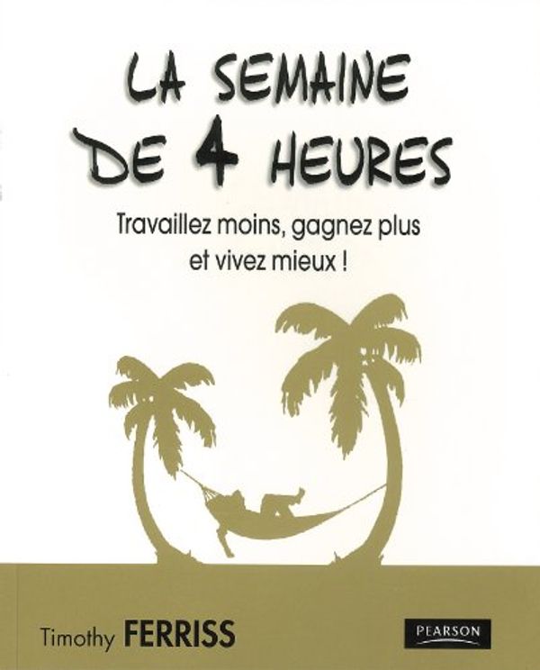 Cover Art for 9782744063152, La semaine de 4 heures by Timothy Ferriss