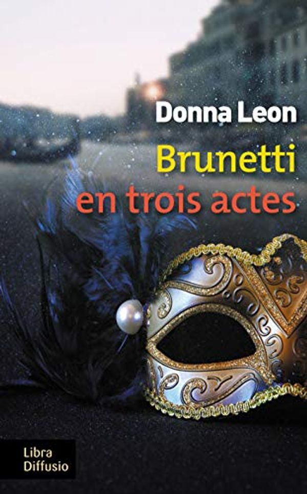 Cover Art for 9782844928689, Brunetti en trois actes by Donna Leon