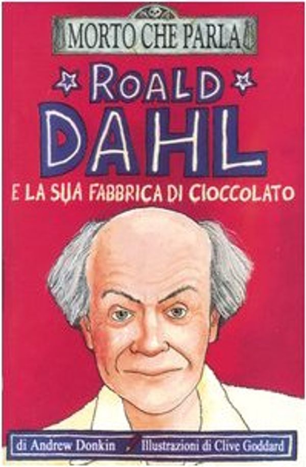 Cover Art for 9788884512475, Roald Dahl e la sua fabbrica di cioccolato by Andrew Donkin