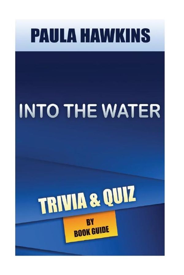 Cover Art for 9781548068585, Into the WaterA Novel by Paula Hawkins - Trivia/Quiz by Unknown