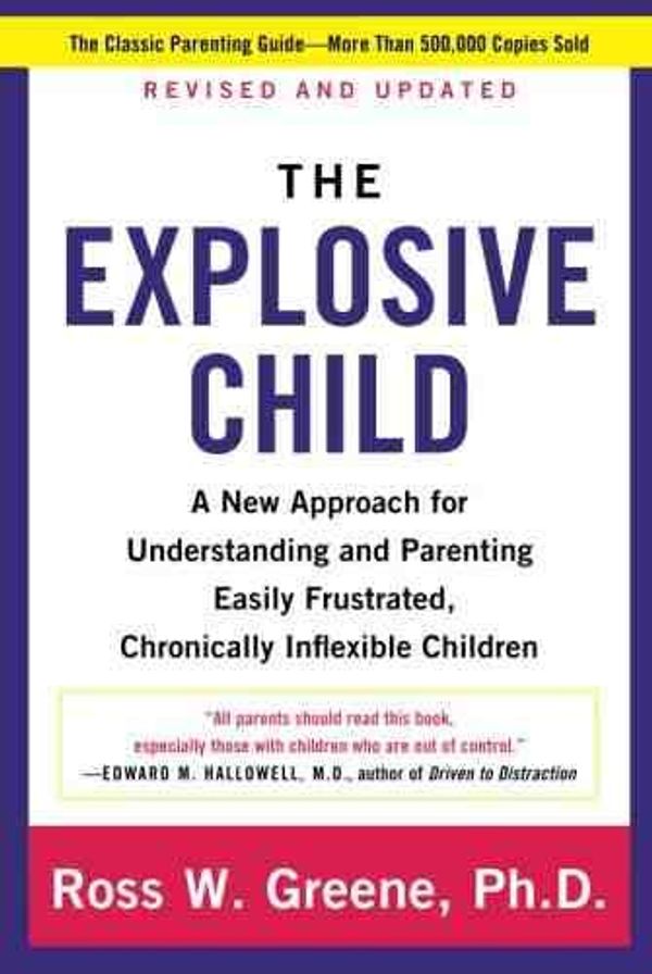 Cover Art for B084GQ4FMH, Explosive Child, The: A New Approach for Understanding and Parenting Easily Frustrated, Chronically Inflexible Children - Paperback by Ross W. Greene PhD by 